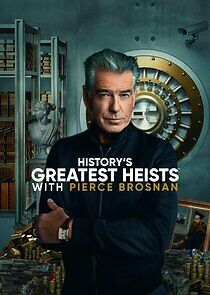 Historys Greatest Heists With Pierce Brosnan Season 1